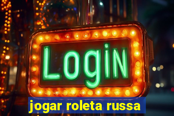 jogar roleta russa