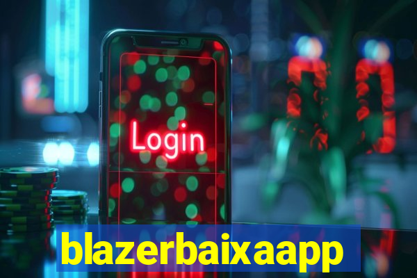 blazerbaixaapp