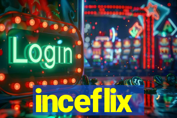 inceflix