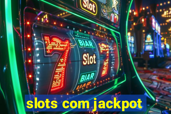 slots com jackpot