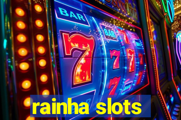 rainha slots