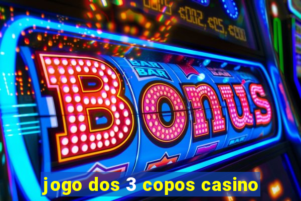 jogo dos 3 copos casino