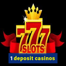 1 deposit casinos