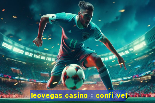 leovegas casino 茅 confi谩vel