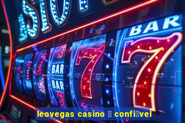 leovegas casino 茅 confi谩vel