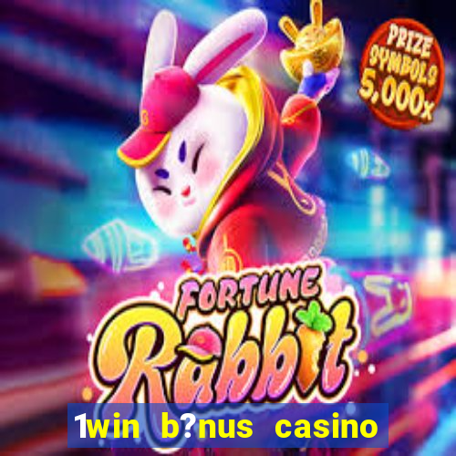 1win b?nus casino como funciona