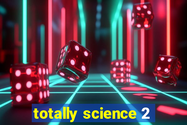 totally science 2