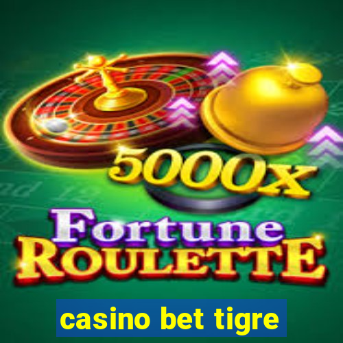 casino bet tigre