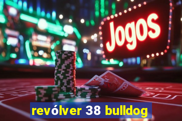 revólver 38 bulldog