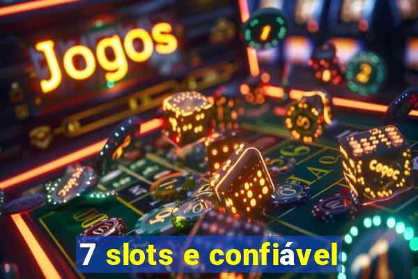 7 slots e confiável