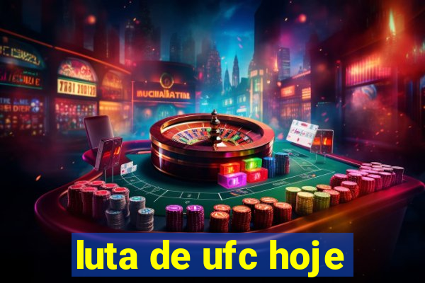 luta de ufc hoje