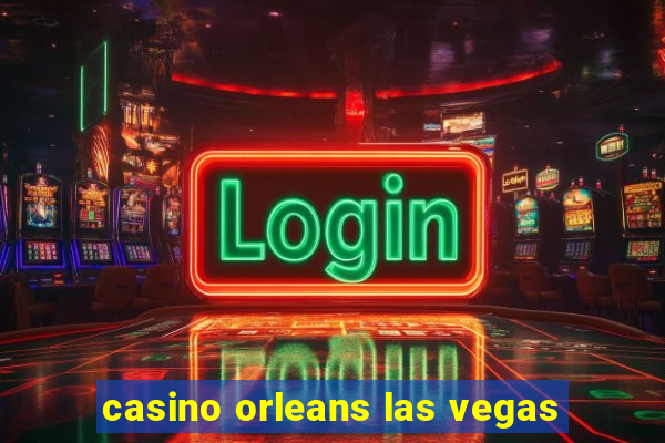 casino orleans las vegas