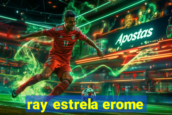 ray estrela erome