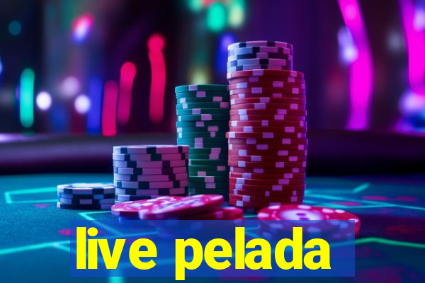 live pelada