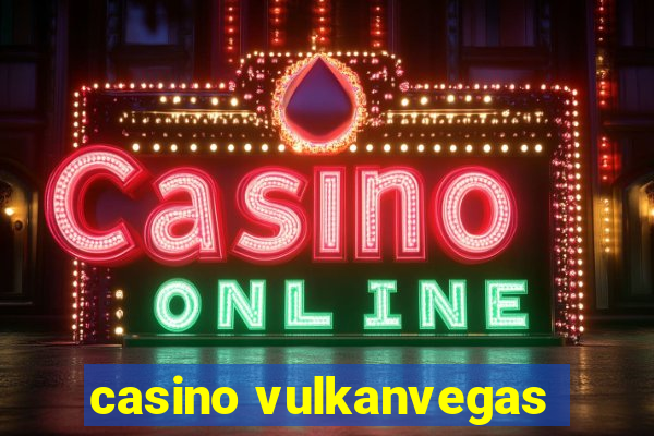 casino vulkanvegas