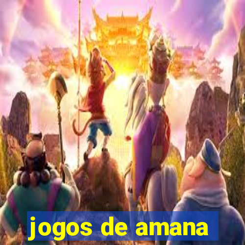 jogos de amana