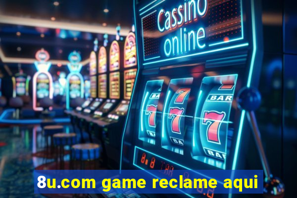 8u.com game reclame aqui