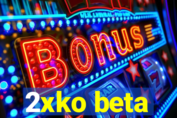 2xko beta