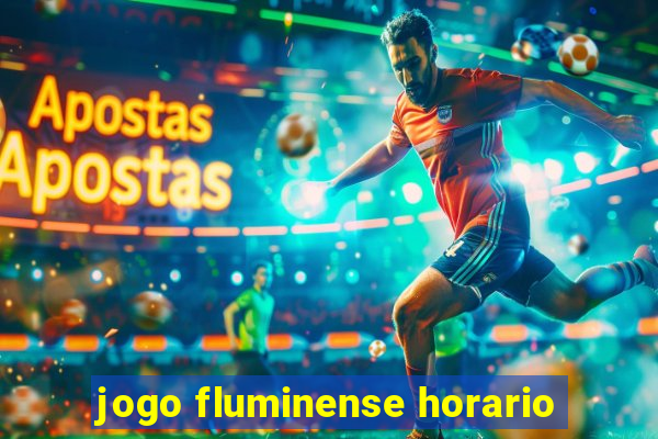 jogo fluminense horario