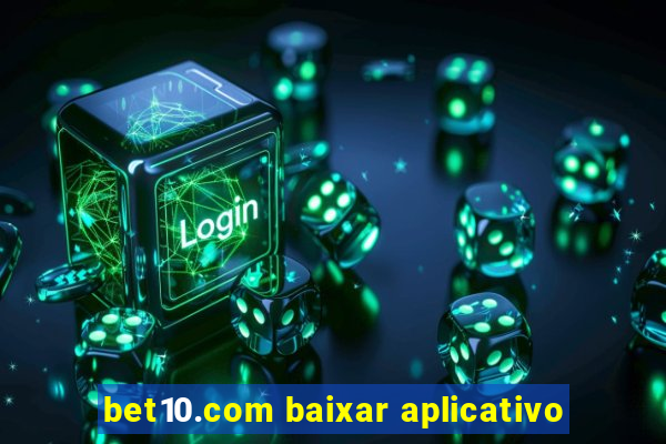 bet10.com baixar aplicativo