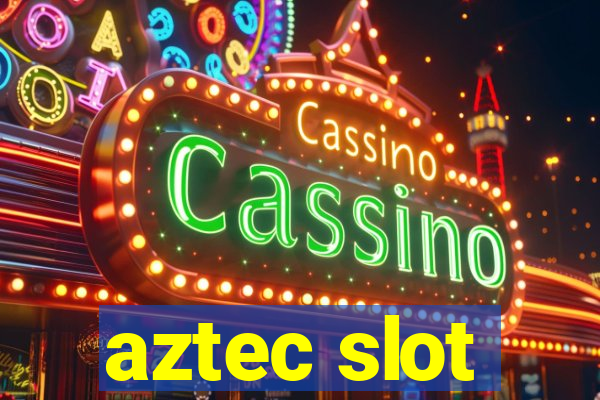 aztec slot