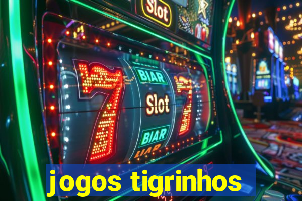 jogos tigrinhos