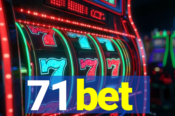 71 bet