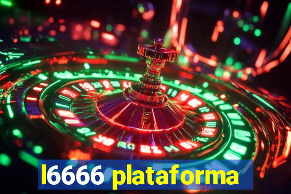 l6666 plataforma