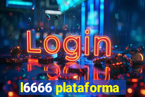 l6666 plataforma