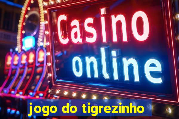 jogo do tigrezinho