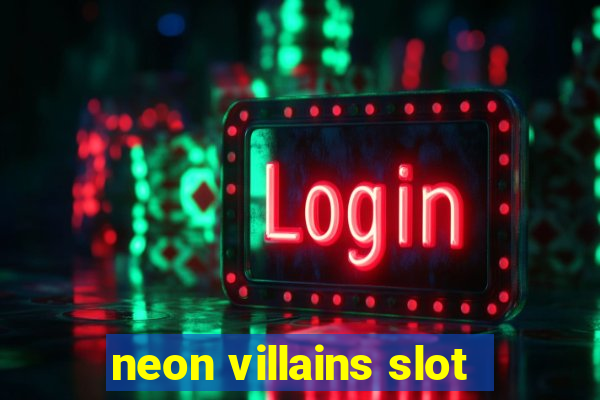 neon villains slot