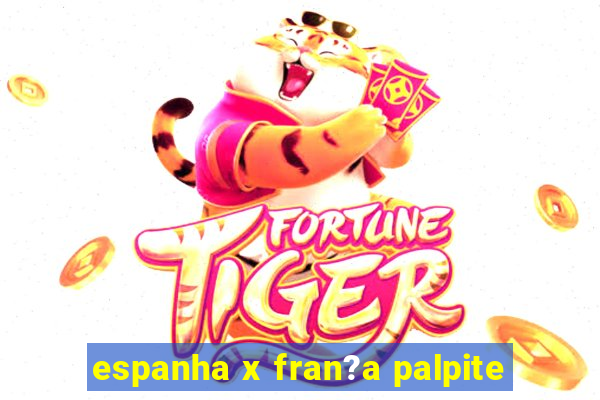 espanha x fran?a palpite