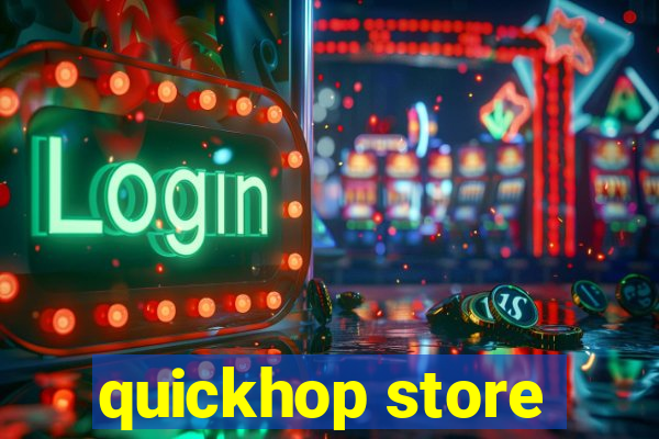 quickhop store