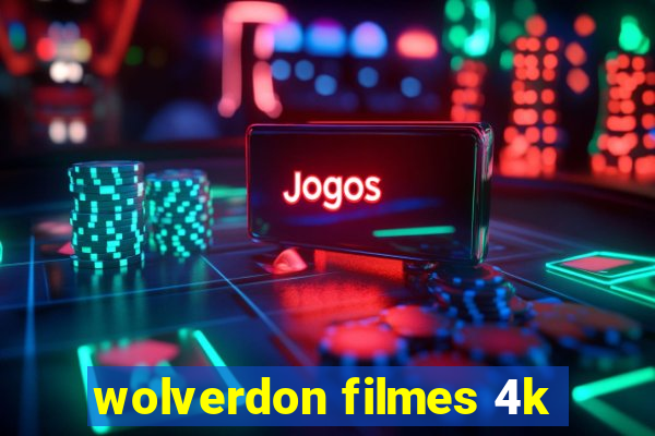 wolverdon filmes 4k