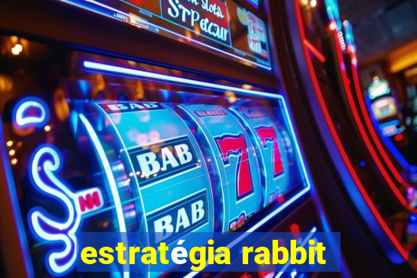 estratégia rabbit