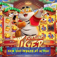 new slot legend of arthur