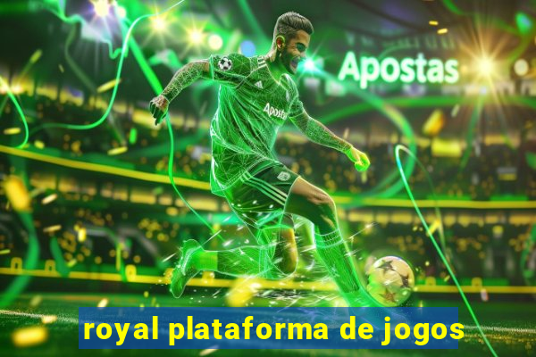 royal plataforma de jogos