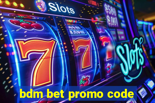 bdm bet promo code