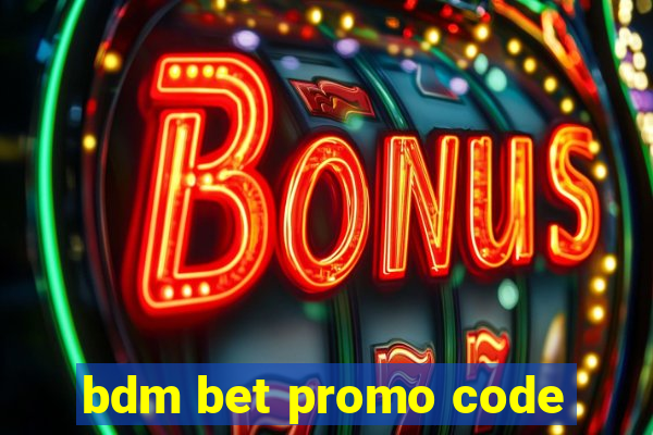 bdm bet promo code