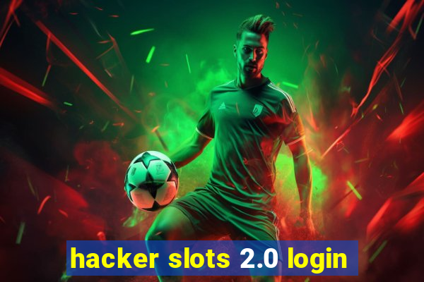 hacker slots 2.0 login