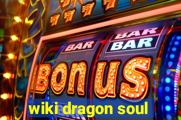 wiki dragon soul