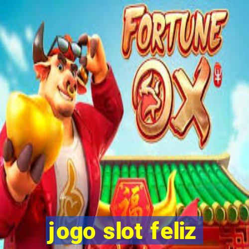 jogo slot feliz