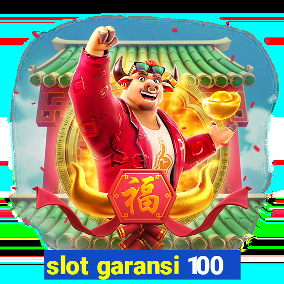 slot garansi 100