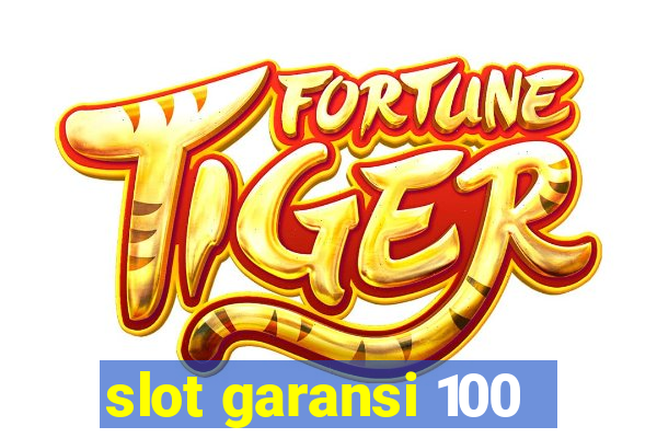 slot garansi 100