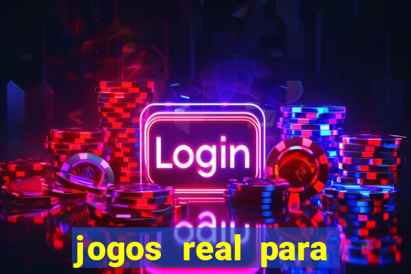 jogos real para ganhar dinheiro