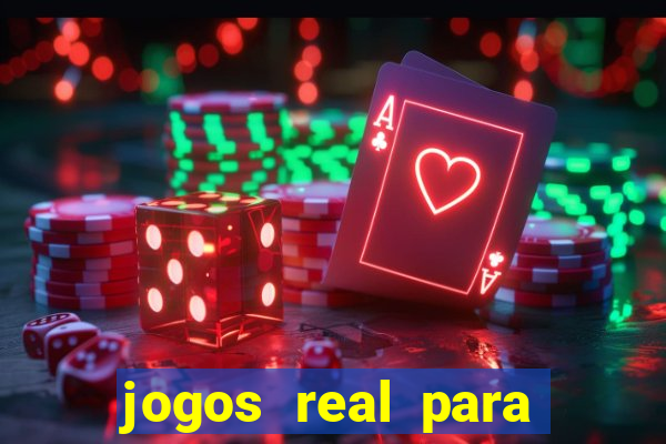 jogos real para ganhar dinheiro