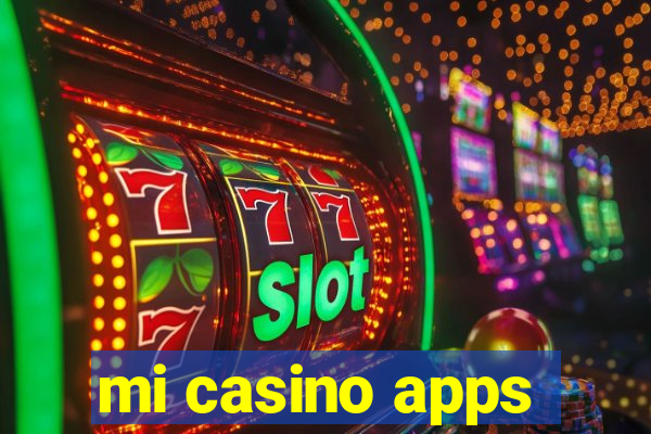 mi casino apps