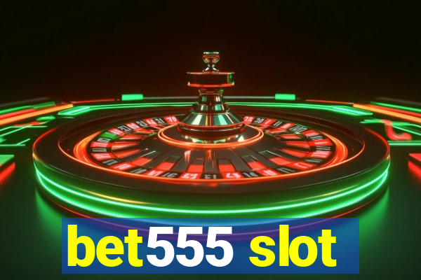 bet555 slot