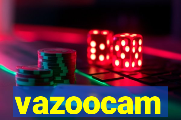 vazoocam