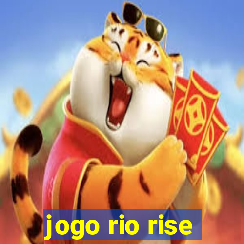 jogo rio rise